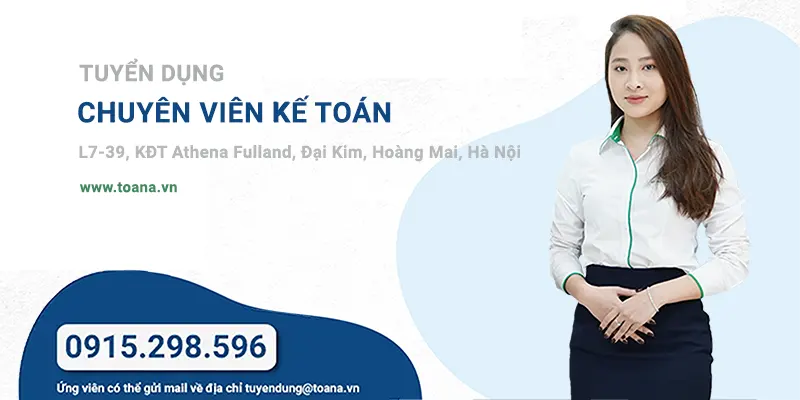 Tuyển dụng chuyên viên kế toán thu nhập cao (13 - 18 triệu)